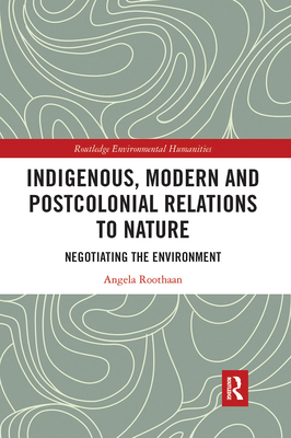 Indigenous, Modern and Postcolonial Relations to Nature