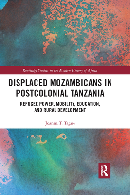 Displaced Mozambicans in Postcolonial Tanzania