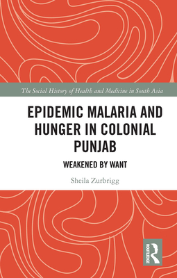 Epidemic Malaria and Hunger in Colonial Punjab