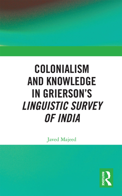 Colonialism and Knowledge in Grierson's Linguistic Survey of India