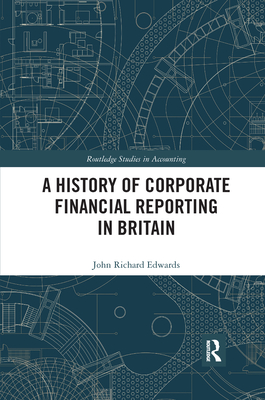 A History of Corporate Financial Reporting in Britain