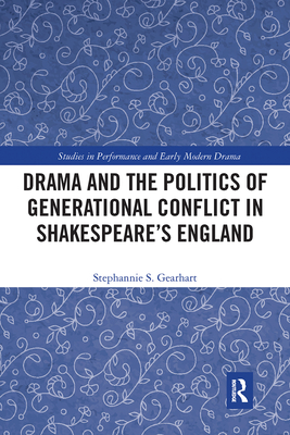 Drama and the Politics of Generational Conflict in Shakespeare's England