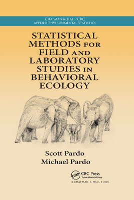 Statistical Methods for Field and Laboratory Studies in Behavioral Ecology