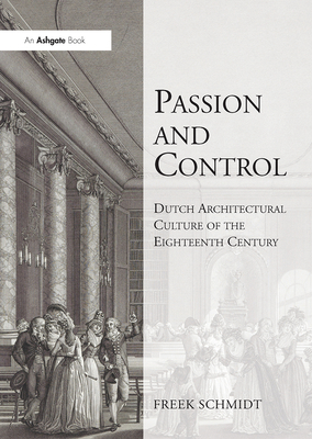 Passion and Control: Dutch Architectural Culture of the Eighteenth Century