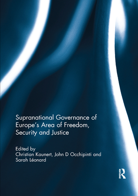 Supranational Governance of Europe's Area of Freedom, Security and Justice