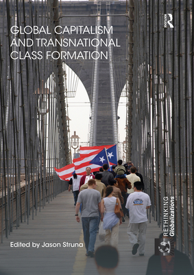 Global Capitalism and Transnational Class Formation