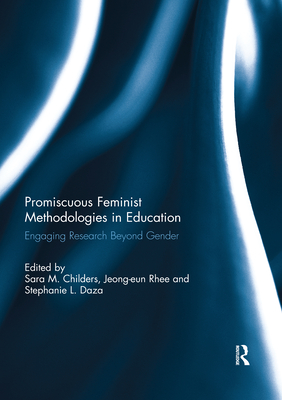 Promiscuous Feminist Methodologies in Education