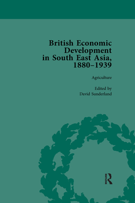 British Economic Development in South East Asia, 1880 - 1939, Volume 1