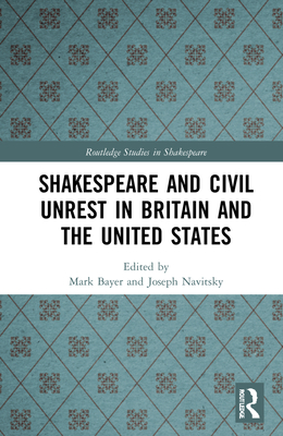 Shakespeare and Civil Unrest in Britain and the United States