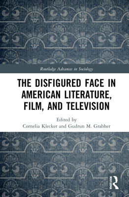 The Disfigured Face in American Literature, Film, and Television