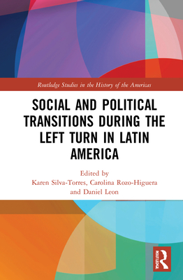 Social and Political Transitions During the Left Turn in Latin America