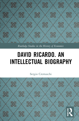 David Ricardo. An Intellectual Biography