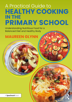 A Practical Guide to Healthy Cooking in the Primary School