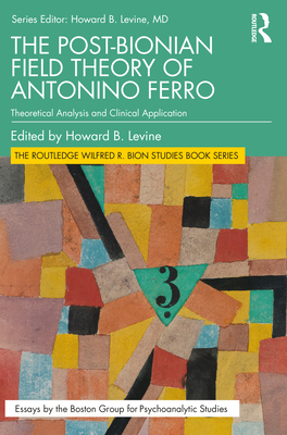 The Post-Bionian Field Theory of Antonino Ferro