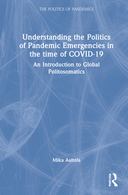 Understanding the Politics of Pandemic Emergencies in the time of COVID-19