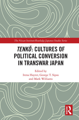 Tenko: Cultures of Political Conversion in Transwar Japan