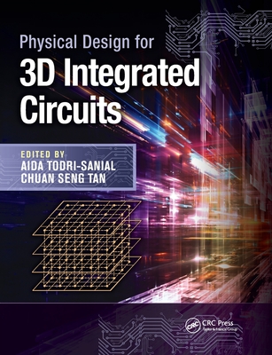 Physical Design for 3D Integrated Circuits