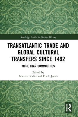 Transatlantic Trade and Global Cultural Transfers Since 1492