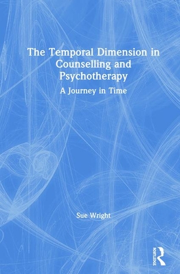 The Temporal Dimension in Counselling and Psychotherapy