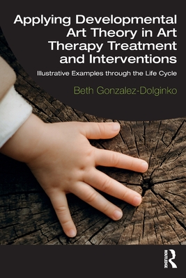 Applying Developmental Art Theory in Art Therapy Treatment and Interventions