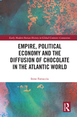 Empire, Political Economy, and the Diffusion of Chocolate in the Atlantic World