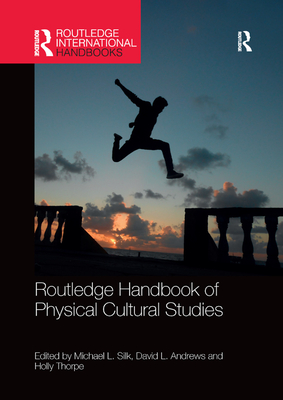 Routledge Handbook of Physical Cultural Studies