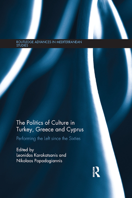 The Politics of Culture in Turkey, Greece & Cyprus