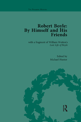 Robert Boyle: By Himself and His Friends