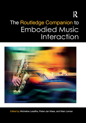 The Routledge Companion to Embodied Music Interaction