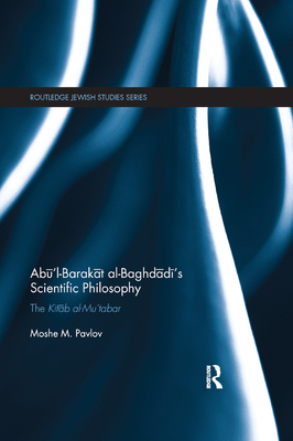Abu'l-Barakat al-Baghdadi's Scientific Philosophy