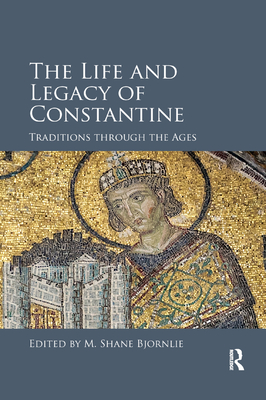 The Life and Legacy of Constantine