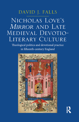 Nicholas Love's Mirror and Late Medieval Devotio-Literary Culture