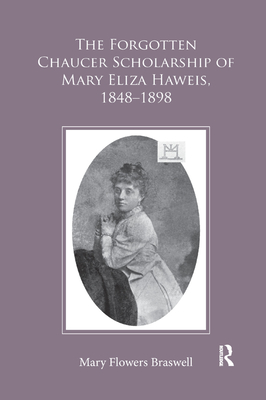 The Forgotten Chaucer Scholarship of Mary Eliza Haweis, 1848-1898