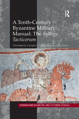 A Tenth-Century Byzantine Military Manual: The Sylloge Tacticorum