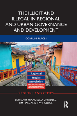 The Illicit and Illegal in Regional and Urban Governance and Development