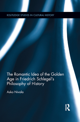 The Romantic Idea of the Golden Age in Friedrich Schlegel's Philosophy of History