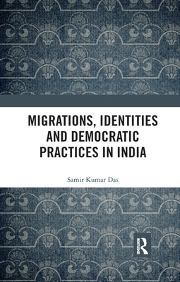 Migrations, Identities and Democratic Practices in India