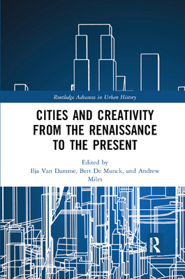 Cities and Creativity from the Renaissance to the Present