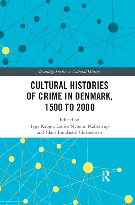 Cultural Histories of Crime in Denmark, 1500 to 2000