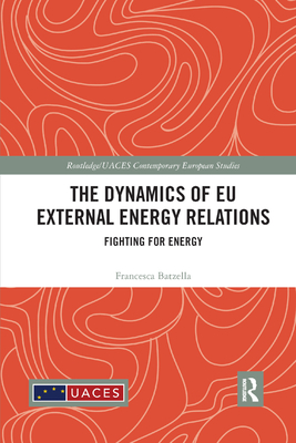 The Dynamics of EU External Energy Relations