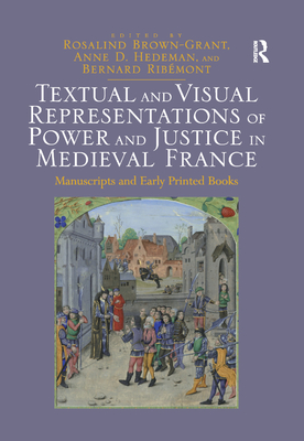 Textual and Visual Representations of Power and Justice in Medieval France