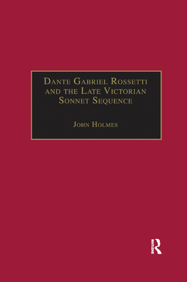 Dante Gabriel Rossetti and the Late Victorian Sonnet Sequence