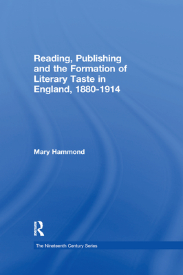 Reading, Publishing and the Formation of Literary Taste in England, 1880-1914