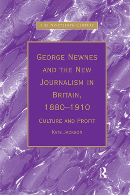 George Newnes and the New Journalism in Britain, 1880-1910