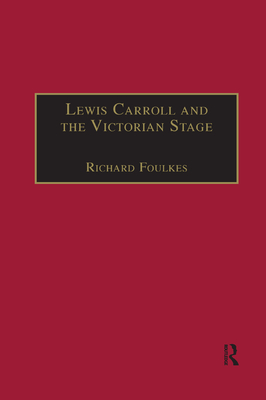 Lewis Carroll and the Victorian Stage