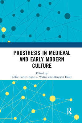 Prosthesis in Medieval and Early Modern Culture