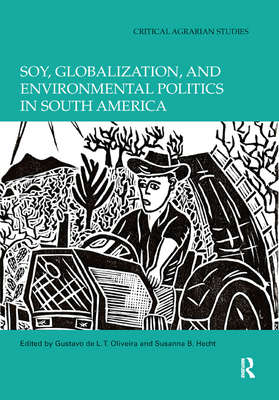 Soy, Globalization, and Environmental Politics in South America