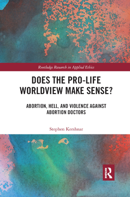 Does the Pro-Life Worldview Make Sense?