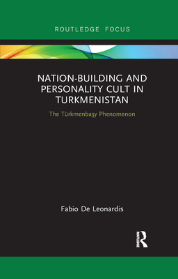 Nation-Building and Personality Cult in Turkmenistan