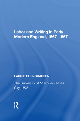 Labor and Writing in Early Modern England, 1567 1667